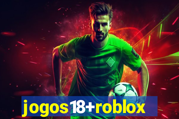 jogos18+roblox