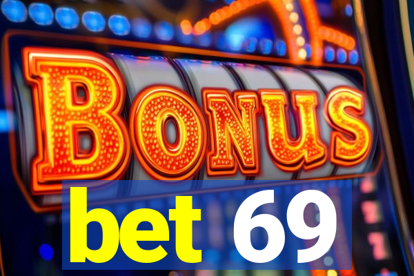 bet 69