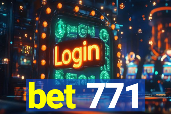 bet 771