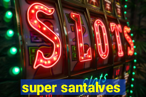 super santalves