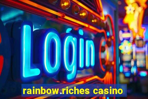 rainbow.riches casino