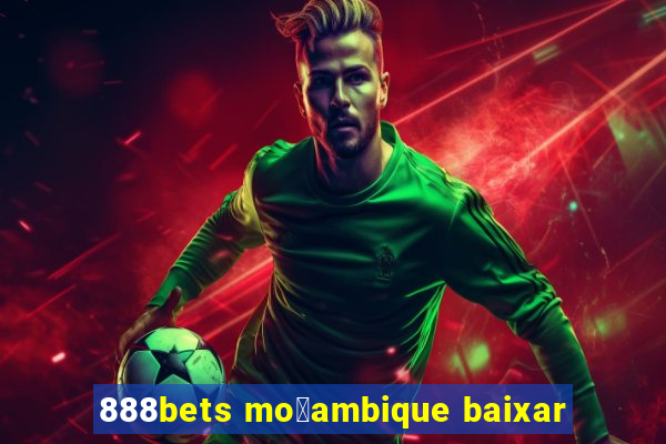 888bets mo莽ambique baixar