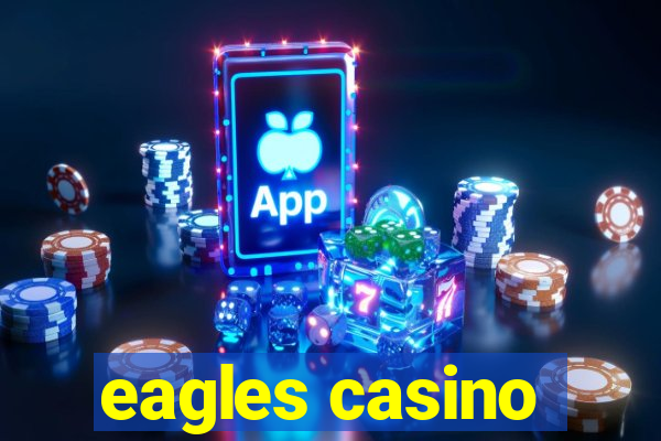 eagles casino