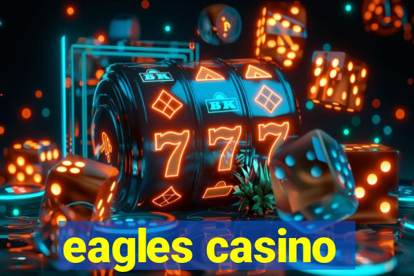 eagles casino