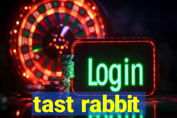 tast rabbit