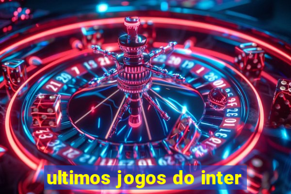 ultimos jogos do inter