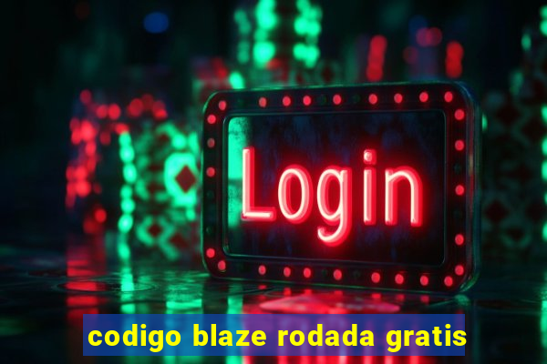 codigo blaze rodada gratis