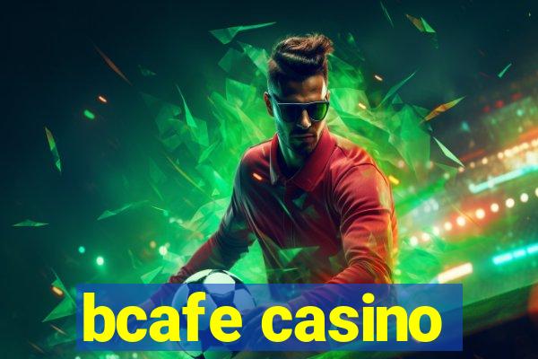 bcafe casino