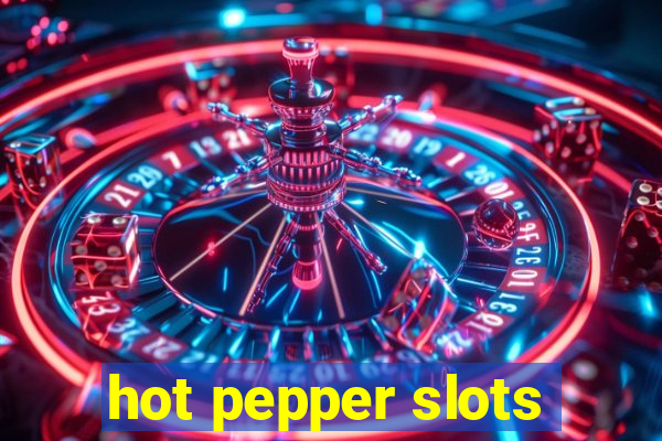 hot pepper slots