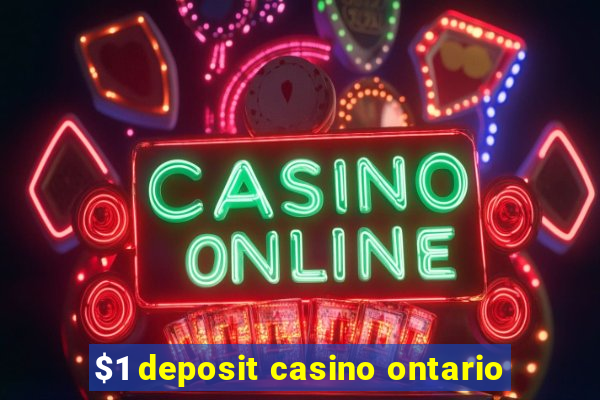 $1 deposit casino ontario