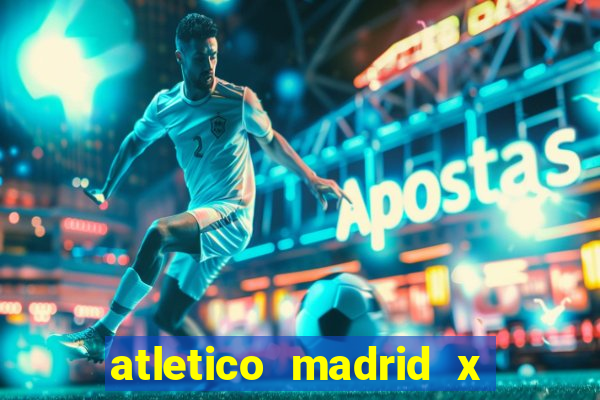 atletico madrid x real madrid palpite