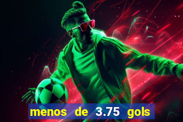 menos de 3.75 gols o que significa