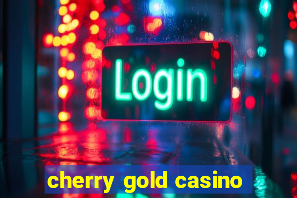 cherry gold casino