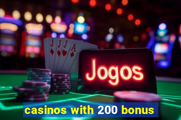 casinos with 200 bonus