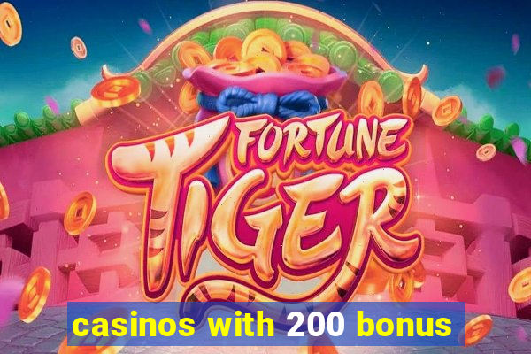 casinos with 200 bonus