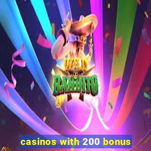 casinos with 200 bonus