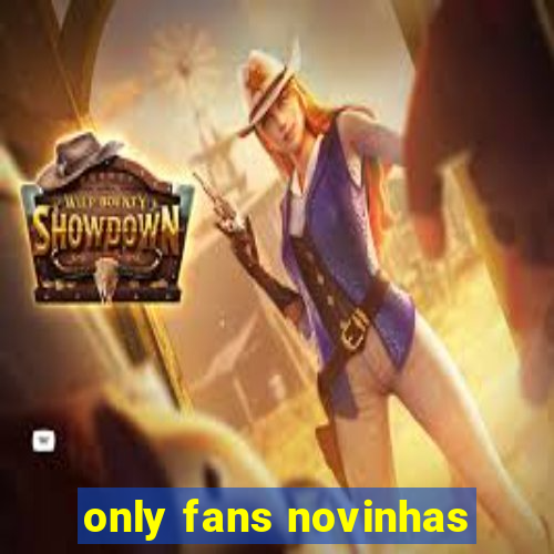 only fans novinhas