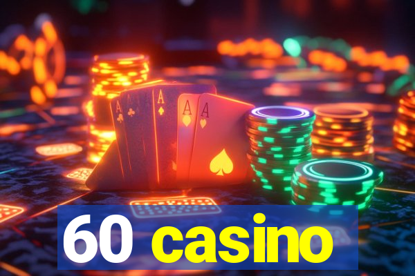 60 casino