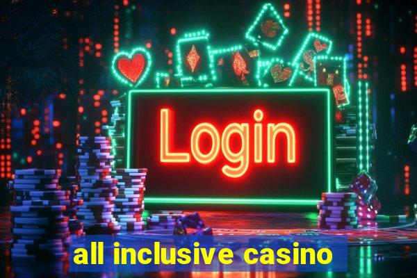 all inclusive casino