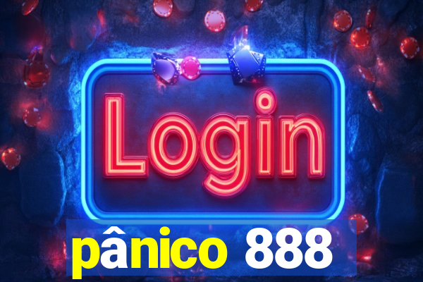 pânico 888