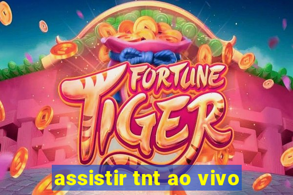 assistir tnt ao vivo