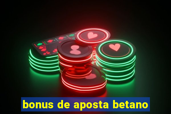 bonus de aposta betano