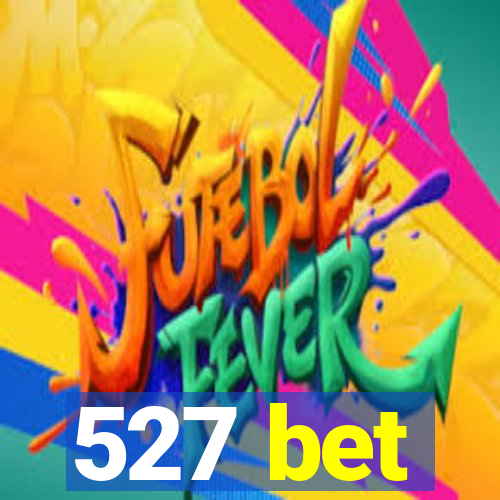 527 bet