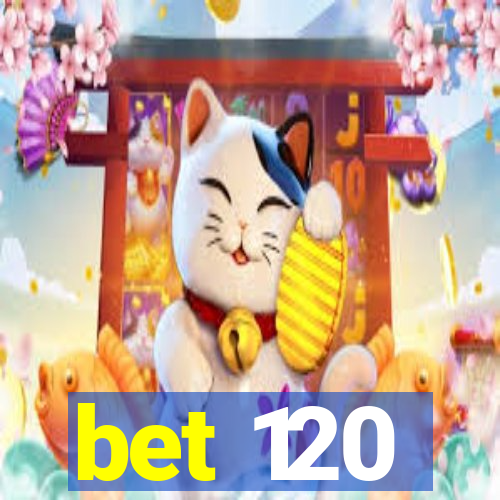 bet 120