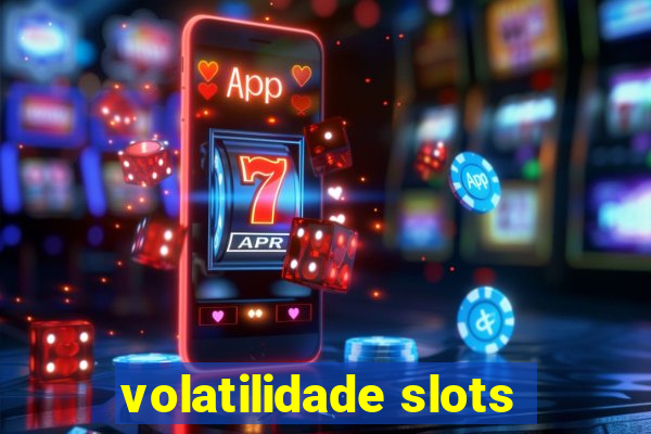 volatilidade slots