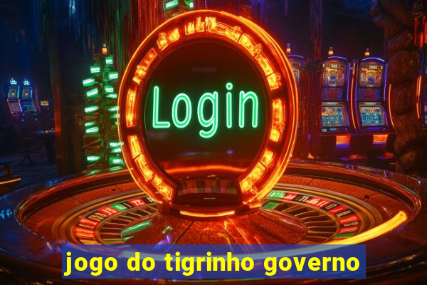 jogo do tigrinho governo