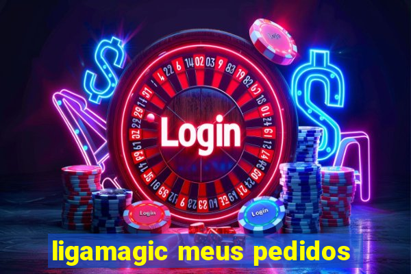 ligamagic meus pedidos