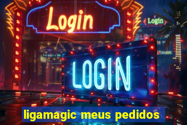 ligamagic meus pedidos