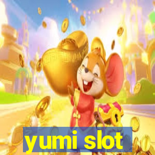 yumi slot