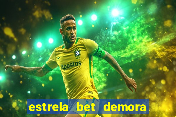 estrela bet demora para pagar