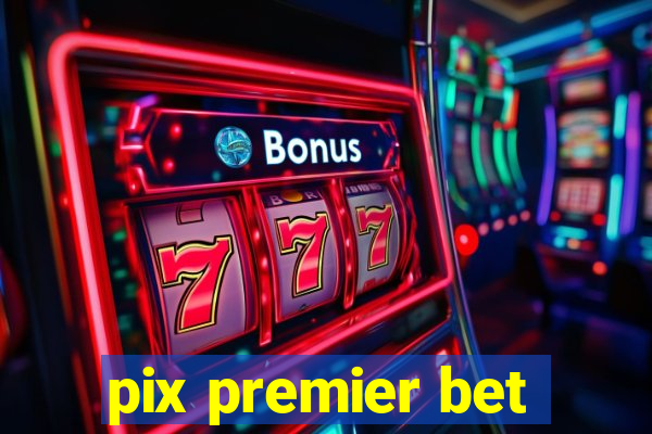 pix premier bet