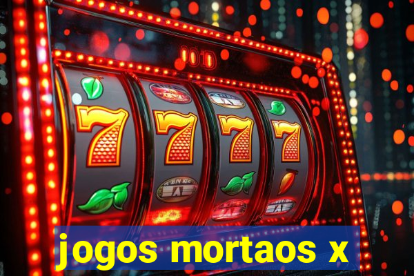 jogos mortaos x