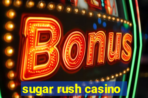 sugar rush casino