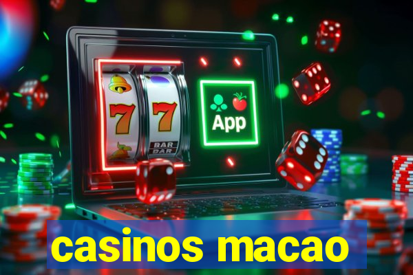 casinos macao