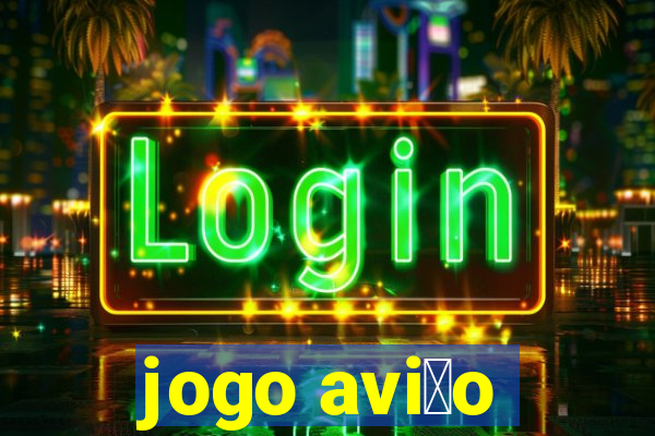 jogo avi茫o