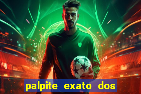 palpite exato dos jogos de amanh?