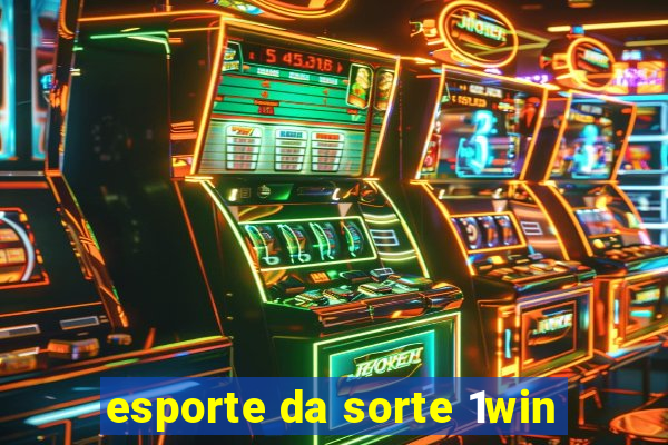 esporte da sorte 1win