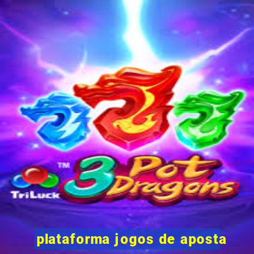 plataforma jogos de aposta