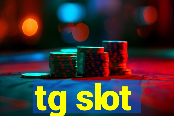 tg slot