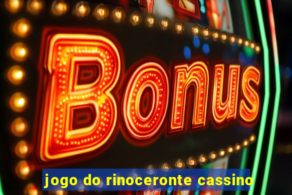 jogo do rinoceronte cassino