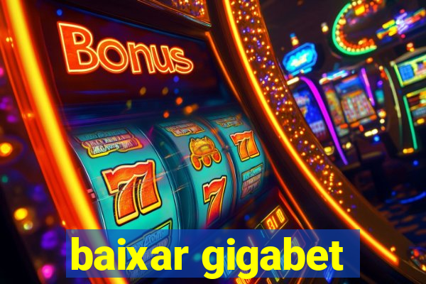 baixar gigabet