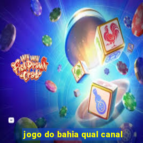 jogo do bahia qual canal