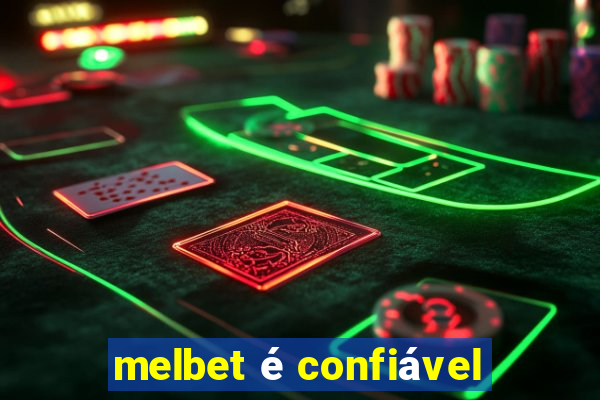 melbet é confiável