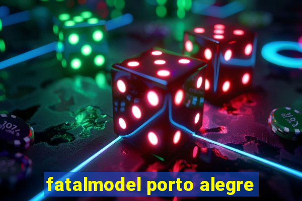 fatalmodel porto alegre