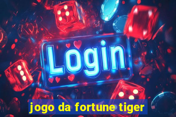 jogo da fortune tiger