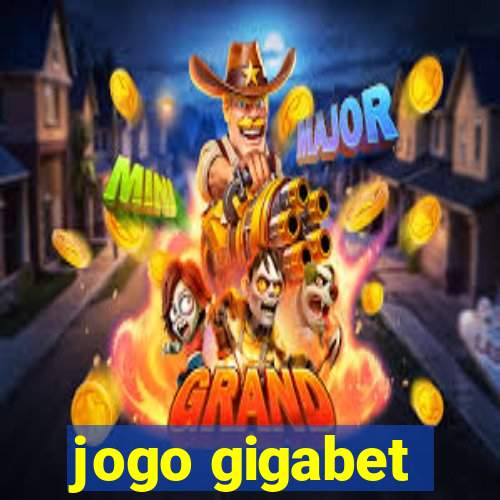 jogo gigabet